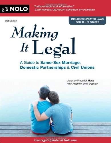 Making it Legal : A Guide to Same-Sex Marriage, Domestic Partnerships and Civil Unions