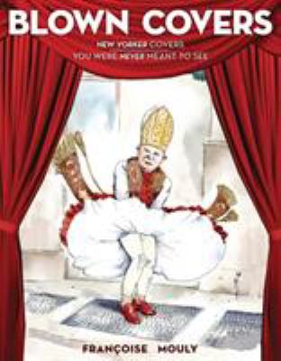 Blown Covers : New Yorker Covers You Were Never Meant to See used book