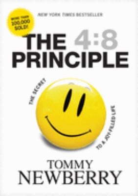 The 4:8 Principle : The Secret to a Joy-Filled Life