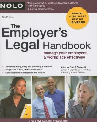 The Employer's Legal Handbook : Manage Your Employees and Workplace Effectively