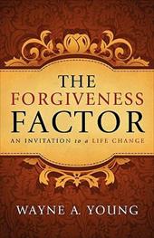 The Forgiveness Factor: An Invitation to a Life Change - Young, Wayne A.