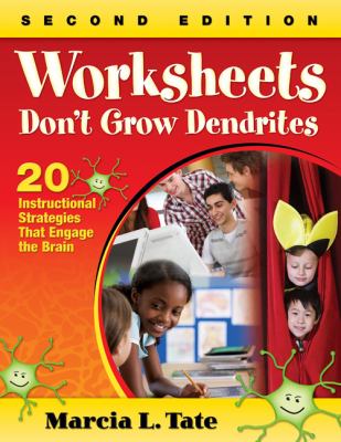 Worksheets Don't Grow Dendrites : 20 Instructional Strategies That Engage the Brain