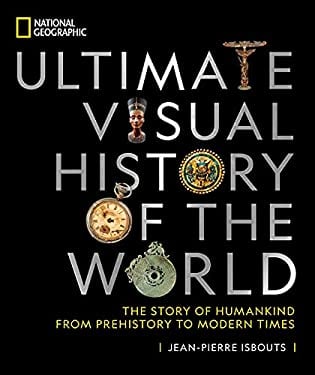 National Geographic Ultimate Visual History of the World The