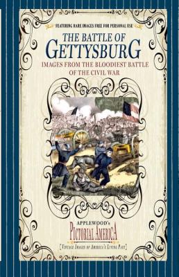 The Battle of Gettysburg : Images from the Bloodiest Battle of the ...