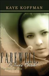 Farewell, White Bird - Koffman, Kaye