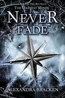 Never Fade (a Darkest Minds Novel)