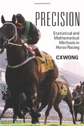 Precision : Statistical and Mathematical Methods in Horse Racing book ...