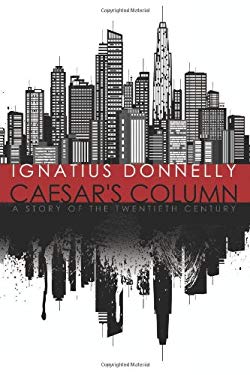 Caesar's Column : A Story of the Twentieth Century