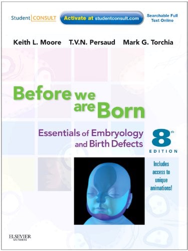 Before We Are Born : Essentials of Embryology and Birth Defects