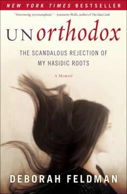 Unorthodox : The Scandalous Rejection of My Hasidic Roots