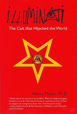 Illuminati : The Cult that Hijacked the World