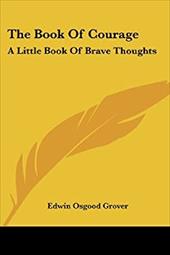 The Book of Courage: A Little Book of Brave Thoughts - Grover, Edwin Osgood