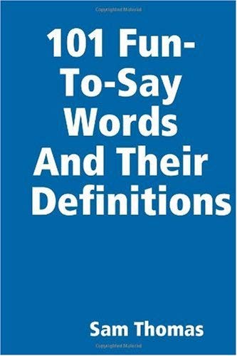101 Fun-to-Say Words and Their Definitions