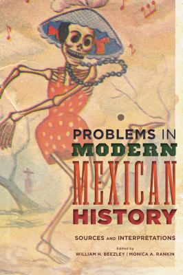 Problems in Modern Mexican History : Sources and Interpretations