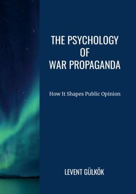 The Psychology of War Propaganda : How It Shapes Public Opinion book by ...