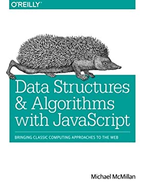 Data Structures and Algorithms with JavaScript : Bringing Classic Computing Approaches to the Web