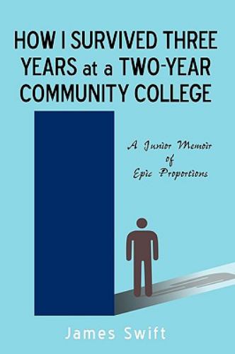 How I Survived Three Years at a Two-Year Community College: A Junior ...