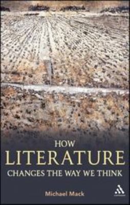 How Literature Changes the Way We Think used book by Michael Mack ...
