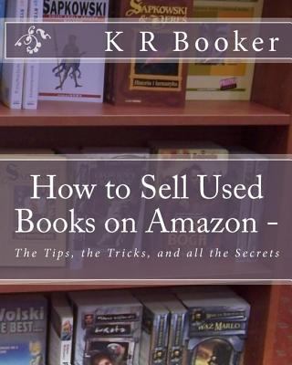How to Sell Used Books on Amazon - book by K. R. Booker: 9781442143845