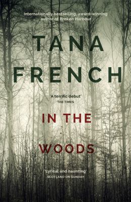 In the Woods : Dublin Murder Squad: 1. Winner of the Edgar, Anthony, Barry, Macavity and the IVCA Clarion Awards
