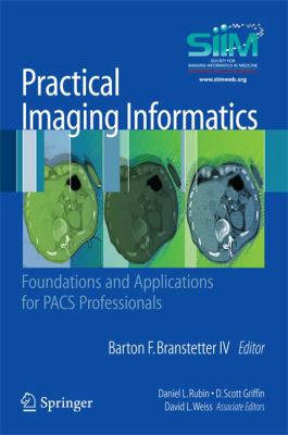 Practical Imaging Informatics : Foundations and Applications for PACS Professionals