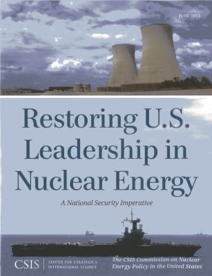 Restoring U. S. Leadership in Nuclear Energy : A National Security Imperative