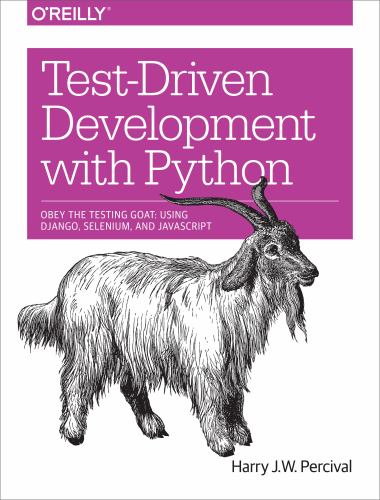 Test-Driven Development with Python : Obey the Testing Goat: Using ...