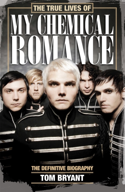 True Lives The True Lives of My Chemical Romance : The Definitive Biography book ...