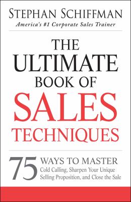 The Ultimate Book of Sales Techniques : 75 Ways to Master Cold Calling ...
