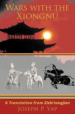 Wars with the Xiongnu : A Translation from Zizhi Tongjian