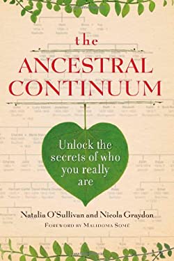 The Ancestral Continuum : Unlock the Secrets of Who You Really Are