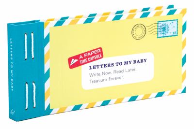 Letters to My Baby : Write Now. Read Later. Treasure Forever