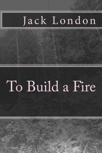 To Build a Fire book by Jack. London: 9781453607947