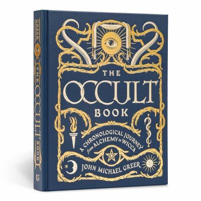 The Occult Book : A Chronological Journey from Alchemy to Wicca