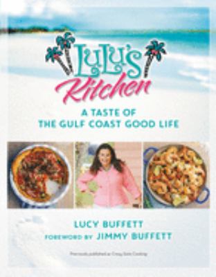 LuLu's Kitchen : A Taste of the Gulf Coast Good Life
