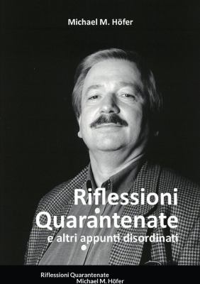 Riflessioni Quarantenate : E Altri Appunti Disordinati