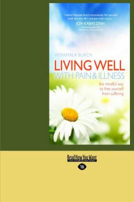 Living Well with Pain & Illness: The Mindful Way to Free Yourself from ...