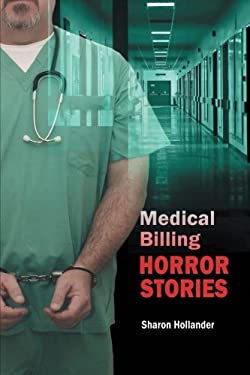 Medical Billing Horror Stories book by Sharon Hollander: 9781458209474