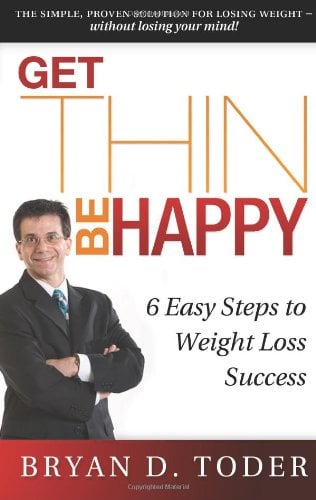 Get Thin-Be Happy! : 6 Easy Steps to Weight Loss Success