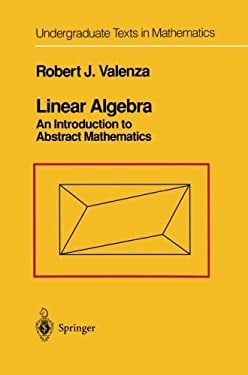 Linear Algebra : An Introduction to Abstract Mathematics