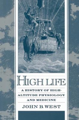 High Life : A History of High-Altitude Physiology and Medicine