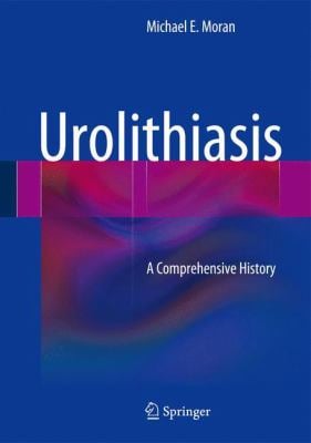 Urolithiasis : A Comprehensive History