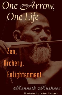 One Arrow, One Life : Zen, Archery, Enlightenment