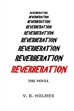 REVERBERATION, the Novel