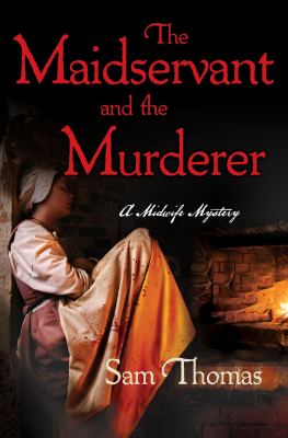 The Maidservant and the Murderer : A Midwife Short Mystery