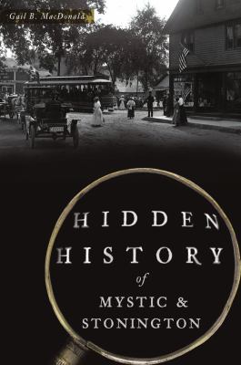 Hidden History of Mystic and Stonington book by Gail MacDonald