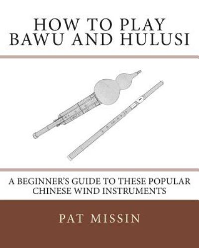 How to Play Bawu and Hulusi : A Beginner's Guide to These Popular ...
