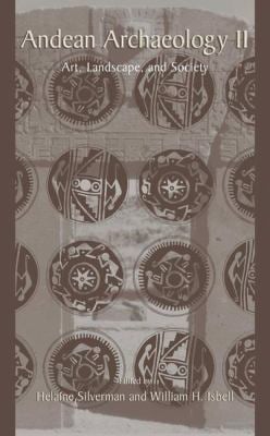 Andean Archaeology II : Art, Landscape, and Society