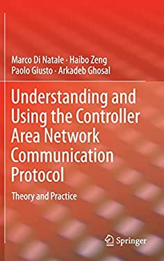 Understanding and Using the Controller Area Network Communication Protocol : Theory and Practice