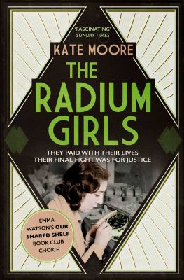 The Radium Girls : They Paid with Their Lives. Their Final Fight Was for Justice